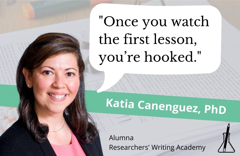 Face of scientific writing course member Dr Katia Canenguez, saying 'Once you watch the first lesson, you're hooked.' in a speech bubble.