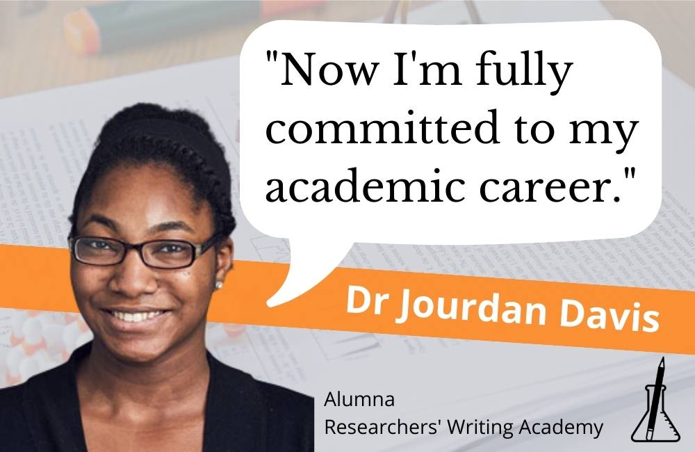 Face of scientific writing course member Dr Jourdan Davis, saying 'Now I'm fully committed to my academic career' in a speech bubble.