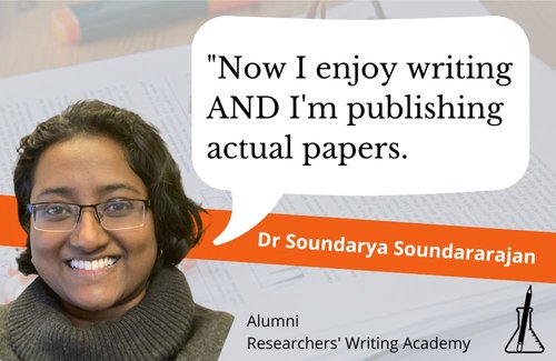 Graphic showing Dr Soundarya Soundararajan, alumni of the Researchers' Writing Academy, with a speech bubble saying 'Now I enjoy writing AND I'm publishing actual papers'