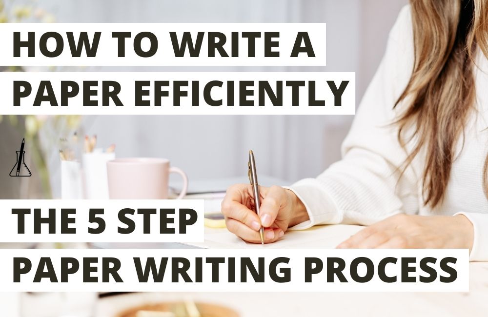 How to Write a Paper Efficiently – The 5-Step Paper Writing Process