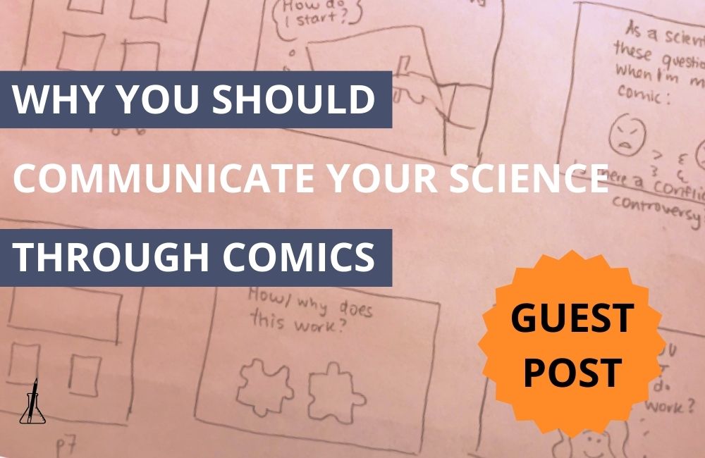 Why You Should Communicate Your Science Through Comics and How to Get Started – A Comic [Guest Post]