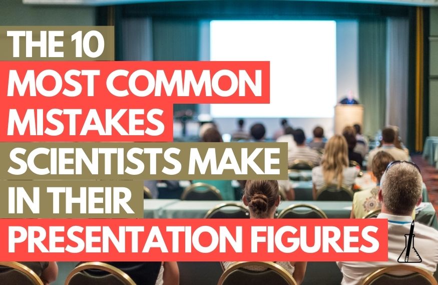 The 10 Most Common Mistakes Scientists Make in Their Presentation Figures
