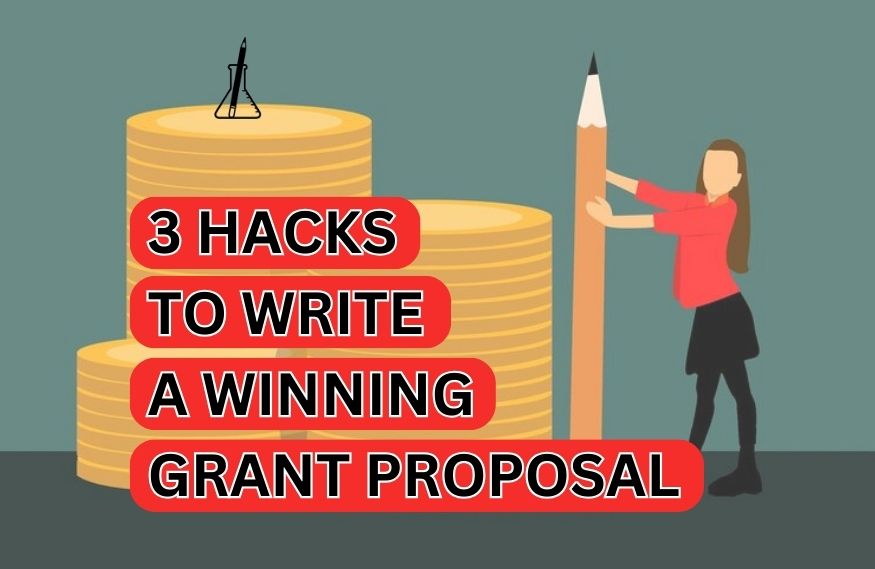 3 Hacks to Write a Winning Grant Proposal