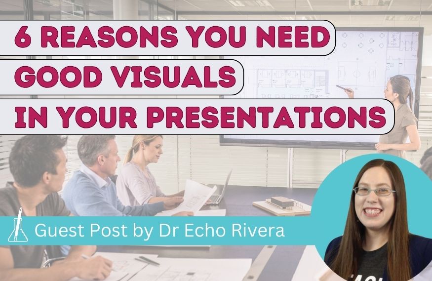 6 Reasons You Need Good Visuals in Your Presentations