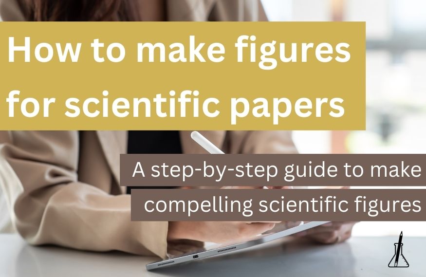 How to Make Figures for Scientific Papers – A Step-by-Step Guide to Make Compelling Scientific Figures