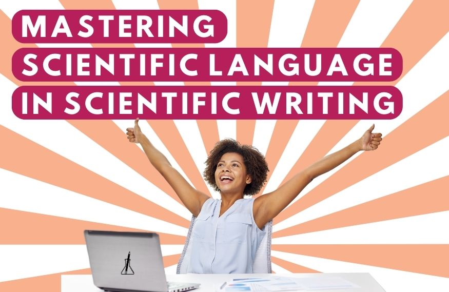 Mastering Scientific Language in Scientific Writing