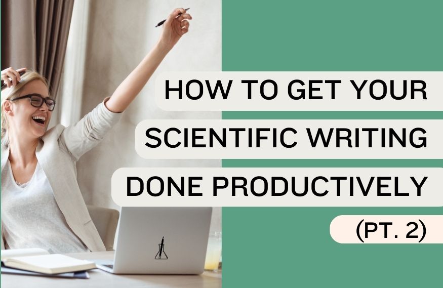How to Get Your Scientific Writing Done Productively (Part 2)